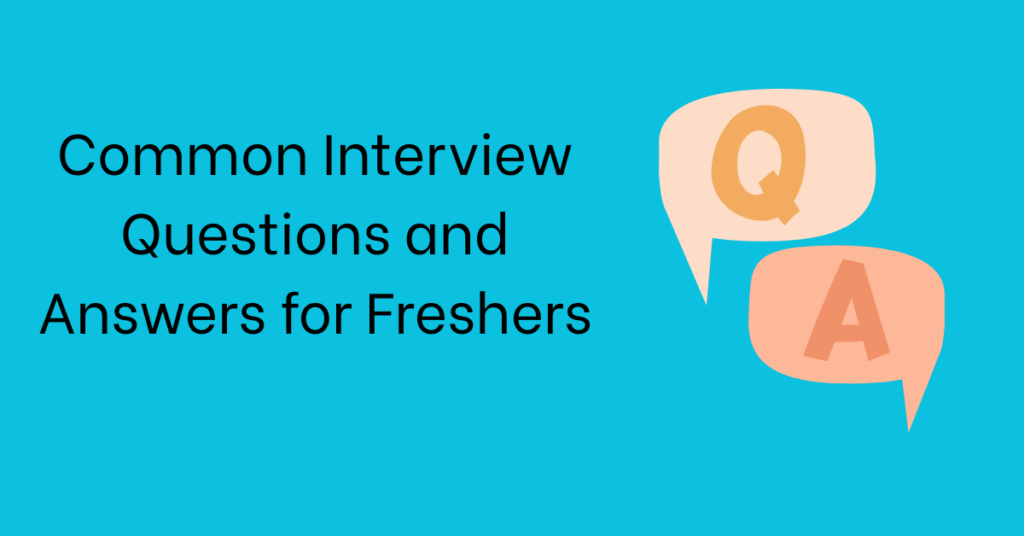 Common Interview Questions and Answers for Freshers - Ultimate Preparation Guide